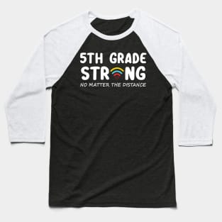 5th Grade Strong No Matter Wifi The Distance Shirt Funny Back To School Gift Baseball T-Shirt
